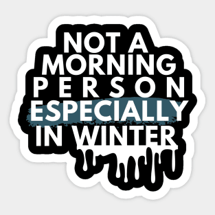 Not A Morning Person Especially In Winter Funny Quote White Typography Sticker